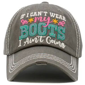 1498 - If I Can't Wear My Boots I Ain't Going Hat - Mos
