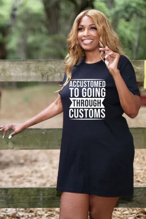 Accustomed To Going Through Customs Organic Cotton T-Shirt Dress