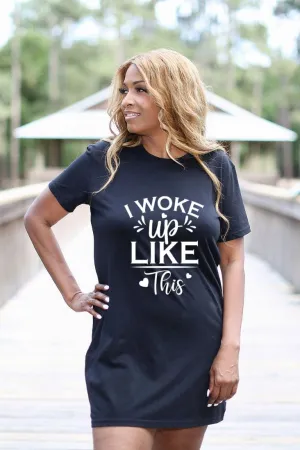 I Woke Up Like This Organic Cotton T-Shirt Dress