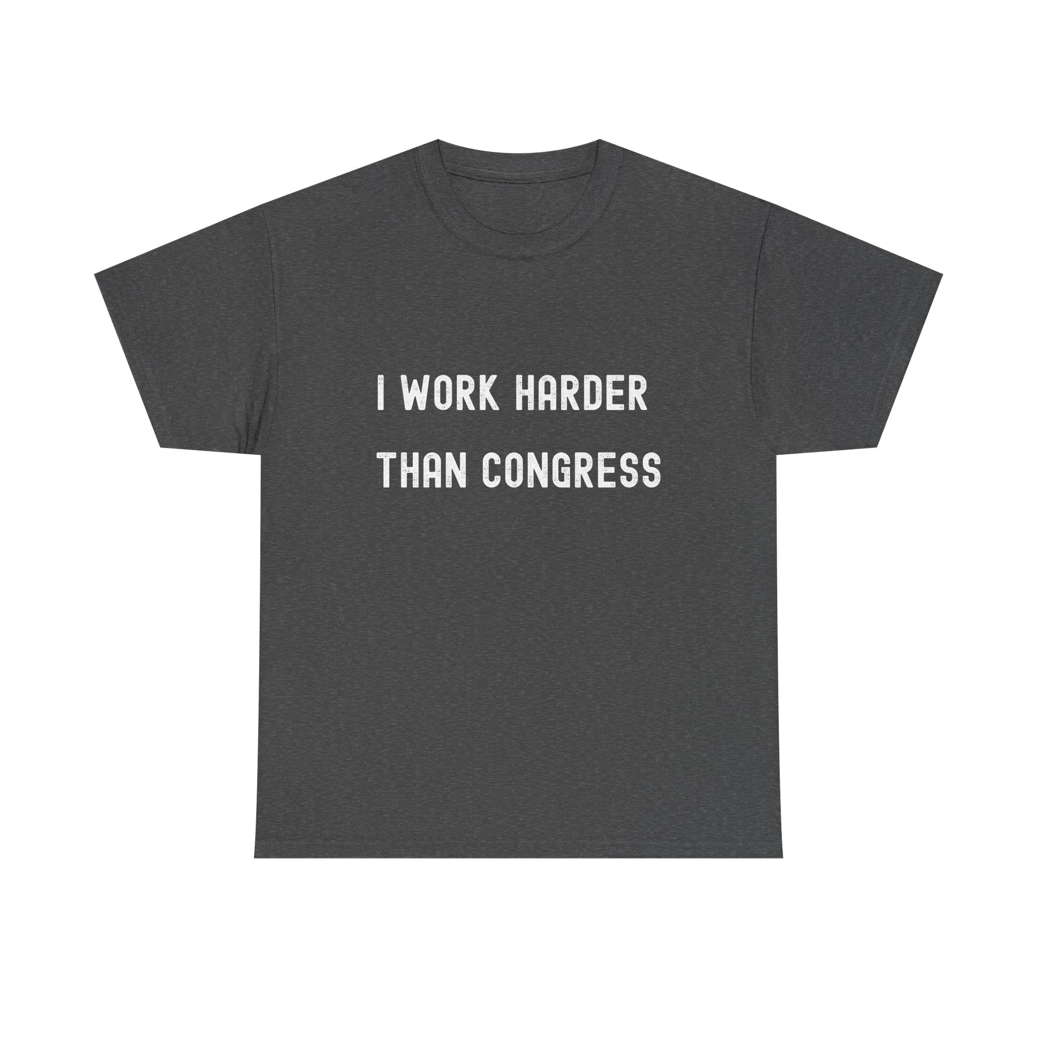 "I Work Harder Than Congress" Unisex Heavy Cotton Tee