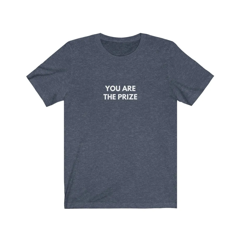 "You are the prize" T-shirt