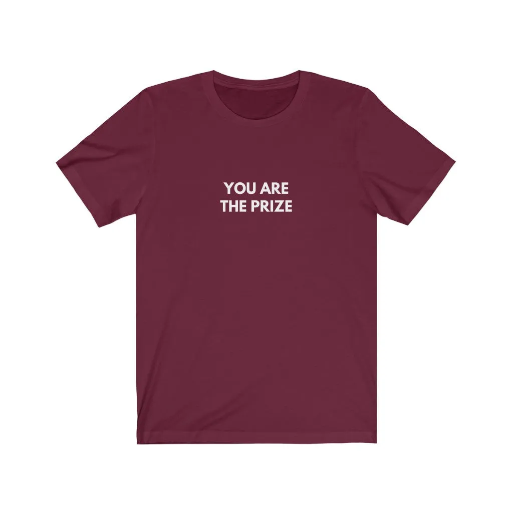 "You are the prize" T-shirt