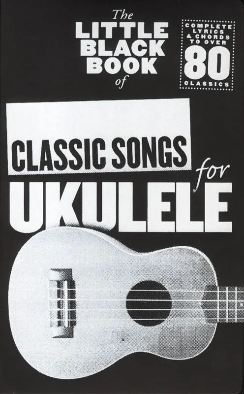 THE LITTLE BLACK SONGBOOK CLASSIC SONGS UKULELE