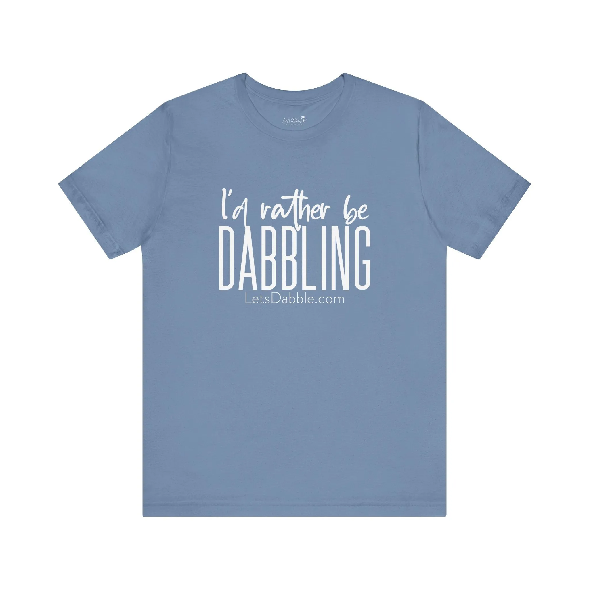 White I'd Rather Be Dabbling Shirt