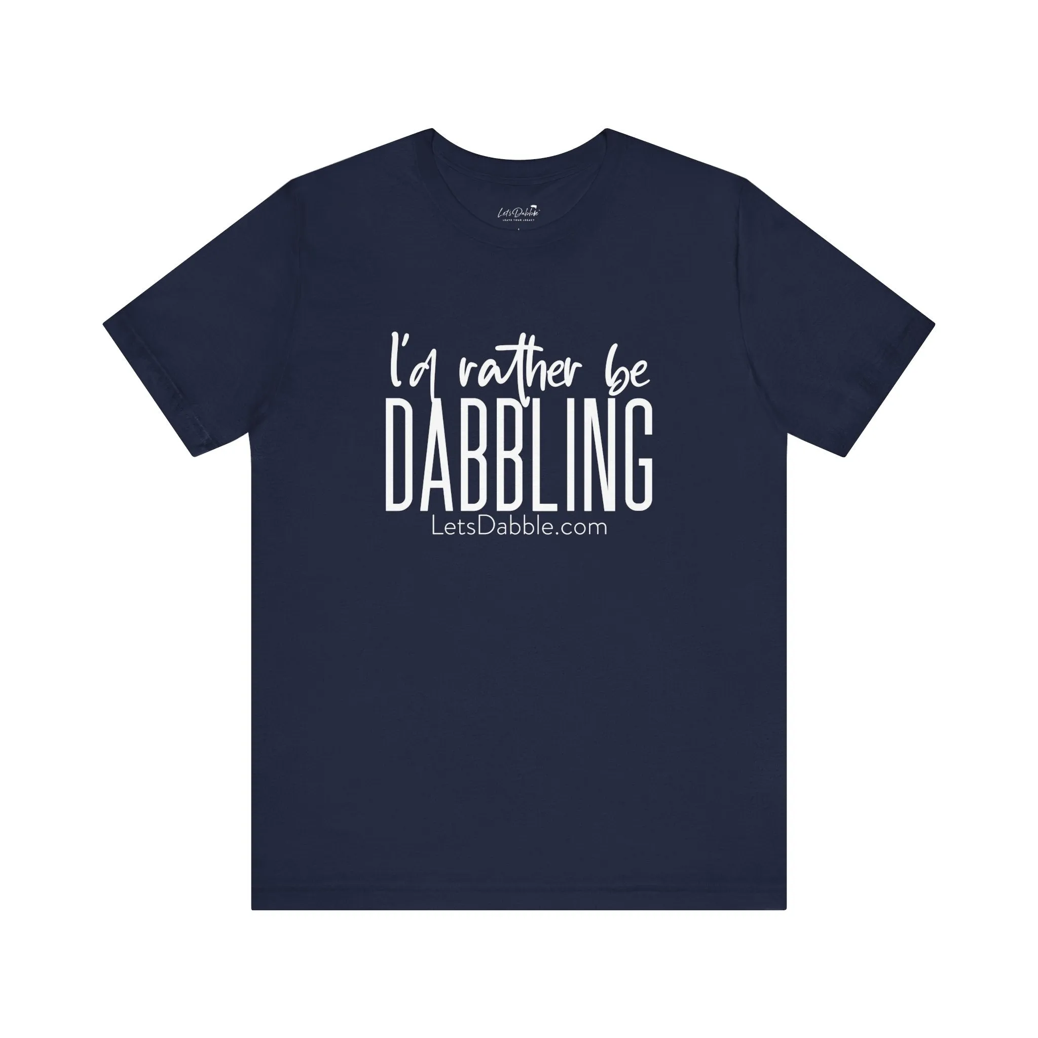 White I'd Rather Be Dabbling Shirt