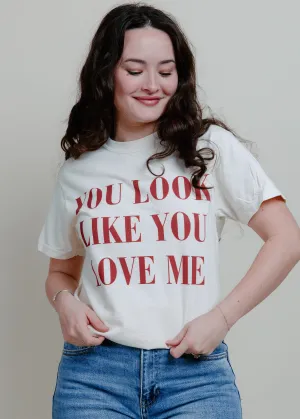You Look Like You Love Me Graphic Tee